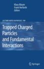 Trapped Charged Particles and Fundamental Interactions - Book