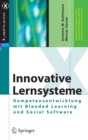 Innovative Lernsysteme : Kompetenzentwicklung Mit Blended Learning Und Social Software - Book