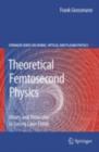 Theoretical Femtosecond Physics : Atoms and Molecules in Strong Laser Fields - eBook