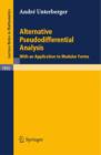Alternative Pseudodifferential Analysis : With an Application to Modular Forms - eBook