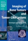 Imaging of Bone Tumors and Tumor-like Lesions : Techniques and Applications - Book