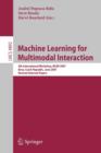 Machine Learning for Multimodal Interaction : 4th International Workshop, MLMI 2007, Brno, Czech Republic, June 28-30, 2007, Revised Selected Papers - Book