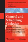 Control and Scheduling Codesign : Flexible Resource Management in Real-time Control Systems - Book