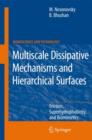 Multiscale Dissipative Mechanisms and Hierarchical Surfaces : Friction, Superhydrophobicity, and Biomimetics - Book