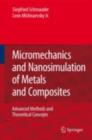 Micromechanics and Nanosimulation of Metals and Composites : Advanced Methods and Theoretical Concepts - eBook