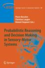Probabilistic Reasoning and Decision Making in Sensory-motor Systems - Book