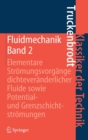 Fluidmechanik : Band 2: Elementare Stromungsvorgange dichteveranderlicher Fluide sowie Potential- und Grenzschichtstromungen - Book