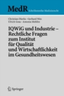 Iqwig Und Industrie - Rechtliche Fragen Zum Institut Fur Qualitat Und Wirtschaftlichkeit Im Gesundheitswesen - Book