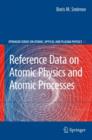 Reference Data on Atomic Physics and Atomic Processes - Book