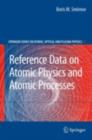 Reference Data on Atomic Physics and Atomic Processes - eBook