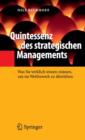 Quintessenz Des Strategischen Managements : Was Sie Wirklich Wissen Mussen, Um Im Wettbewerb Zu UEberleben - Book