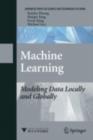 Machine Learning : Modeling Data Locally and Globally - eBook