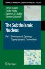 The Subthalamic Nucleus : Part I: Development, Cytology, Topography and Connections - Book