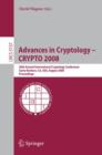 Advances in Cryptology - CRYPTO 2008 : 28th Annual International Cryptology Conference, Santa Barbara, CA, USA, August 17-21, 2008, Proceedings - Book