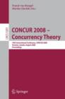 CONCUR 2008 - Concurrency Theory : 19th International Conference, CONCUR 2008, Toronto, Canada, August 19-22, 2008, Proceedings - Book