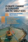 Climate Change in Eurasian Arctic Shelf Seas : Centennial Ice Cover Observations - Book
