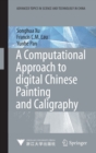 A Computational Approach to Digital Chinese Painting and Calligraphy - Book
