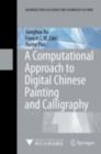 A Computational Approach to Digital Chinese Painting and Calligraphy - eBook