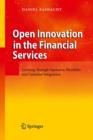 Open Innovation in the Financial Services : Growing Through Openness, Flexibility and Customer Integration - Book