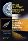 Future Spacecraft Propulsion Systems : Enabling Technologies for Space Exploration - Book