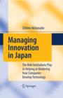 Managing Innovation in Japan : The Role Institutions Play in Helping or Hindering how Companies Develop Technology - eBook