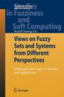 Views on Fuzzy Sets and Systems from Different Perspectives : Philosophy and Logic, Criticisms and Applications - Book
