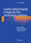 Lumbar Spinal Imaging in Radicular Pain and Related Conditions : Understanding Diagnostic Images in a Clinical Context - eBook