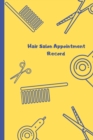 Hair Salon Appointment Record : Hair Salon Appointment Book: Daily Planner for Hair Stylists or other business. 151 Pages, 3 Columns: Time Slot - Book