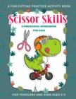 Scissor Skills Preschool Activity Book for Kids : A Fun Cutting Practice Activity Book for Toddlers and Kids ages 3-5: Scissor Practice for Preschool ... 30 Pages of Fun Animals, Shapes and Patterns - Book