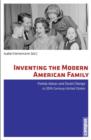 Inventing the Modern American Family : Family Values and Social Change in 20th Century United States - Book