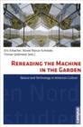 Rereading the Machine in the Garden : Nature and Technology in American Culture - Book