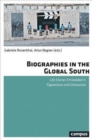 Biographies in the Global South : Life Stories Embedded in Figurations and Discourses - Book