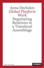 Global Platform Work : Negotiating Relations in a Translocal Assemblage Volume 25 - Book