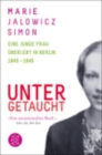 Untergetaucht  Eine junge Frau  uberlebt in Berlin 1940-1945 - Book