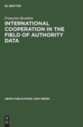International cooperation in the field of authority data : An analytical study with recommendations - Book