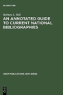 An Annotated Guide to Current National Bibliographies - Book