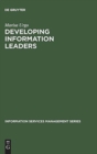 Developing Information Leaders : Harnessing the Talents of Generation X - Book