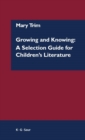 Growing and Knowing: A Selection Guide for Children's Literature - Book