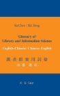 Glossary of Library and Information Science: English - Chinese, Chinese - English - Book