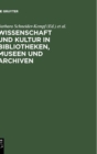 Wissenschaft Und Kultur in Bibliotheken, Museen Und Archiven : Klaus-Dieter Lehmann Zum 65. Geburtstag - Book