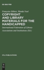 Copyright and library materials for the handicapped : A study prepared for the International Federation of Library Associations and Institutions - Book