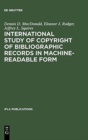 International Study of Copyright of Bibliographic Records in Machine-Readable Form : A Report Prepared for the International Federation of Library Associations and Institutions - Book