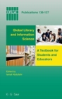 Global Library and Information Science : A Textbook for Students and Educators. With Contributions from Africa, Asia, Australia, New Zealand, Europe, Latin America and the Carribean, the Middle East, - Book