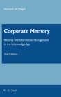 Corporate Memory : Records and Information Management in the Knowledge Age - Book