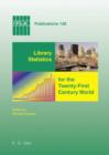 Library Statistics for the Twenty-First Century World : Proceedings of the conference held in Montreal on 18-19 August 2008 reporting on the Global Library Statistics Project - eBook