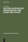 Die philosophische Begrundung der Kunst bei Ficino - Book