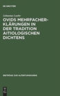 Ovids Mehrfacherklarungen in Der Tradition Aitiologischen Dichtens - Book