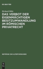 Das Verbot Der Eigenmachtigen Besitzumwandlung Im Romischen Privatrecht : Ein Beitrag Zur Rechtshistorischen Spruchregelforschung - Book