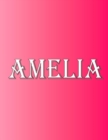 Amelia : 100 Pages 8.5 X 11 Personalized Name on Notebook College Ruled Line Paper - Book