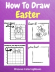 How To Draw Easter : A Step-by-Step Drawing and Activity Book for Kids to Learn to Draw Easter - Book